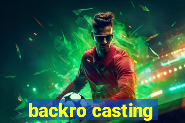 backro casting