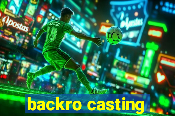 backro casting