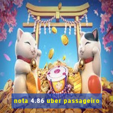 nota 4.86 uber passageiro