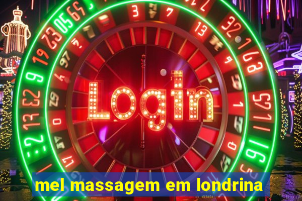 mel massagem em londrina