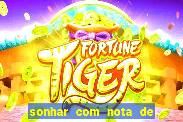 sonhar com nota de 200 reais jogo do bicho