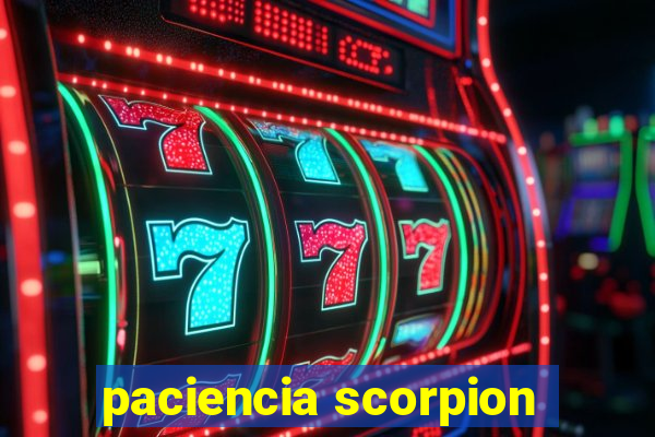 paciencia scorpion