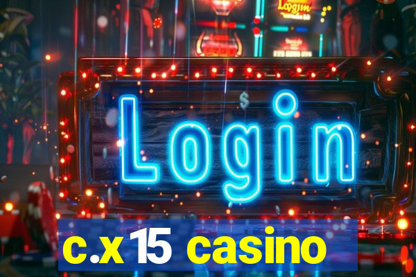 c.x15 casino