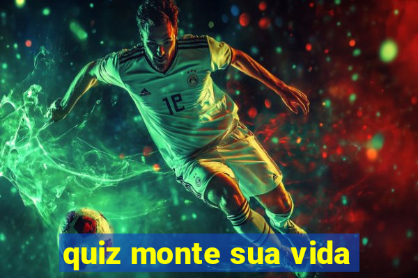 quiz monte sua vida