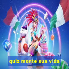 quiz monte sua vida