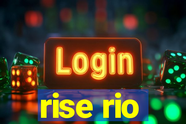 rise rio