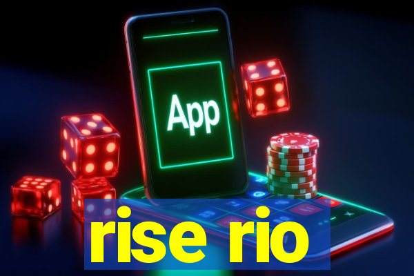 rise rio