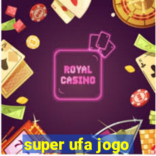 super ufa jogo