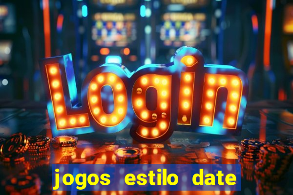 jogos estilo date ariane para android