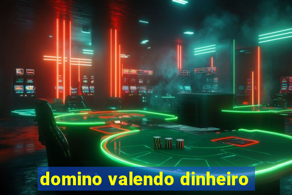 domino valendo dinheiro