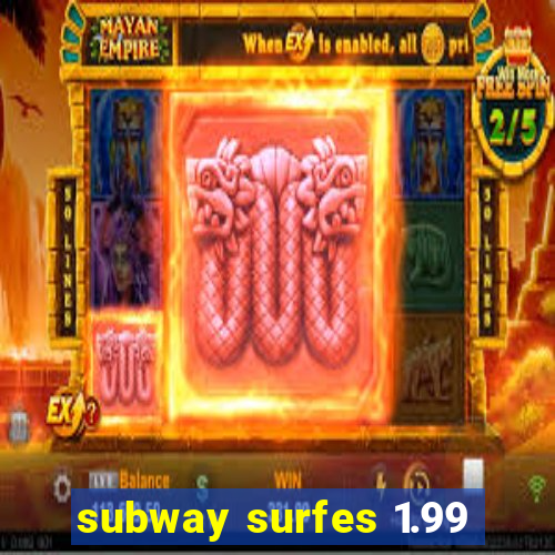 subway surfes 1.99