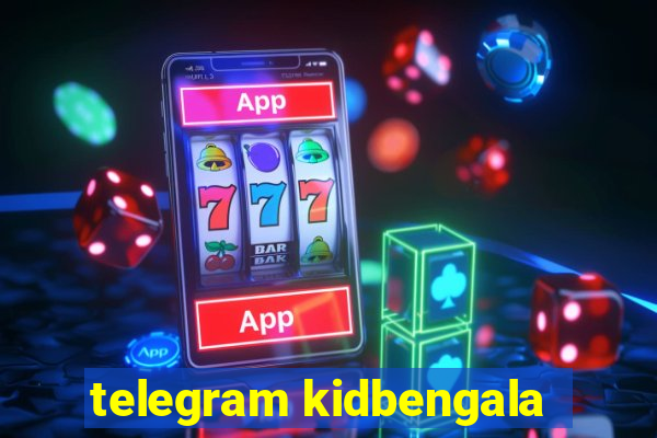 telegram kidbengala