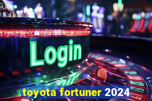 toyota fortuner 2024