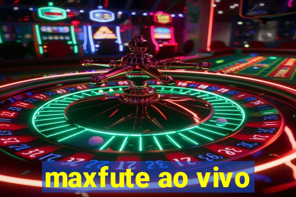 maxfute ao vivo