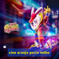 cine araujo porto velho