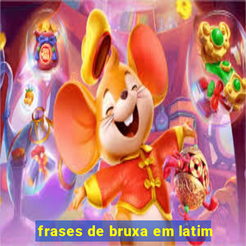 frases de bruxa em latim