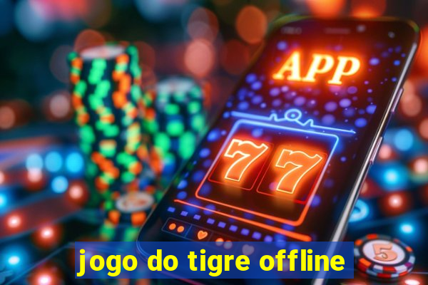 jogo do tigre offline