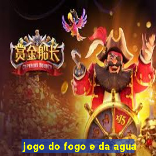 jogo do fogo e da agua