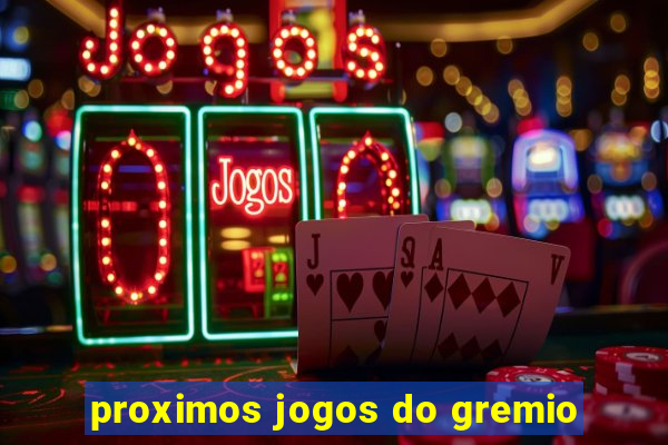 proximos jogos do gremio