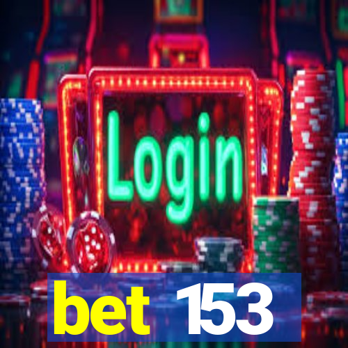 bet 153