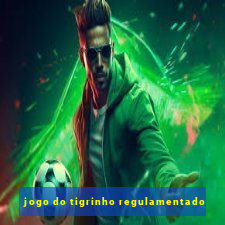 jogo do tigrinho regulamentado