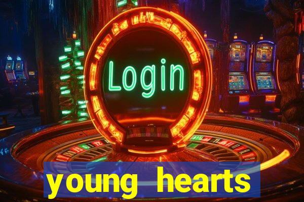 young hearts assistir online