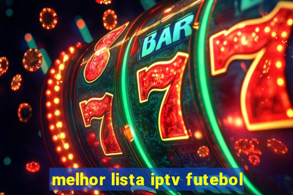 melhor lista iptv futebol