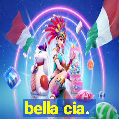 bella cia.