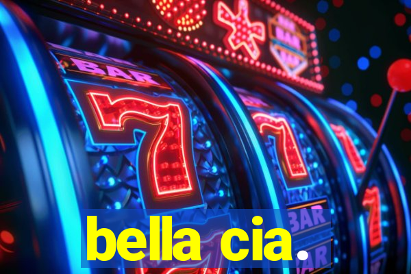 bella cia.