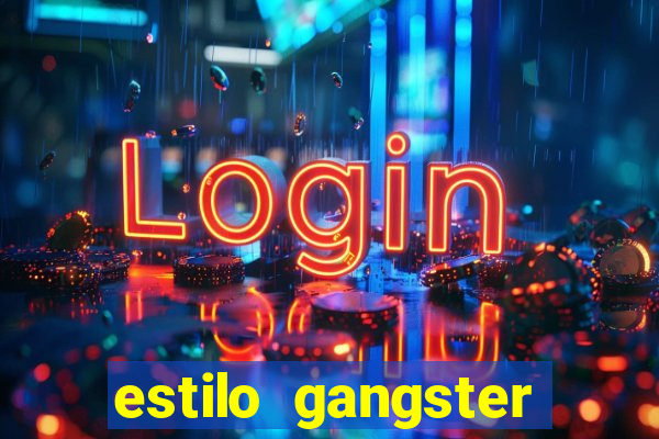 estilo gangster shopping popular