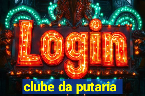 clube da putaria