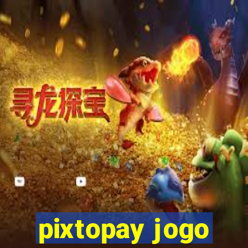 pixtopay jogo