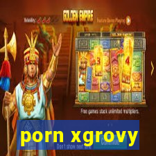 porn xgrovy