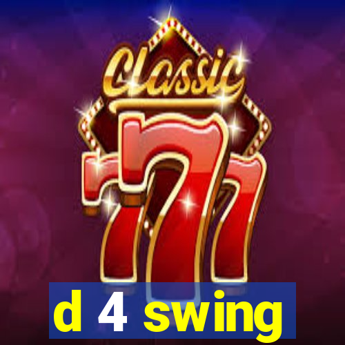 d 4 swing