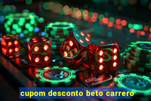 cupom desconto beto carrero