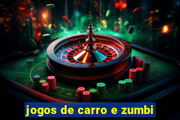 jogos de carro e zumbi