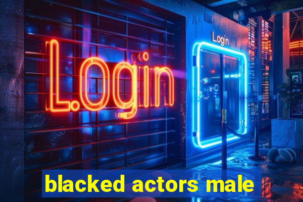 blacked actors male