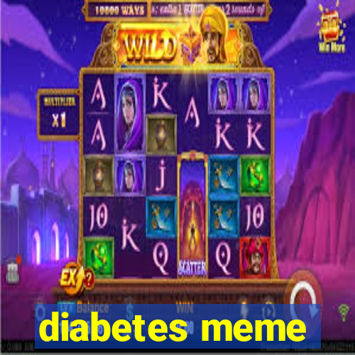 diabetes meme