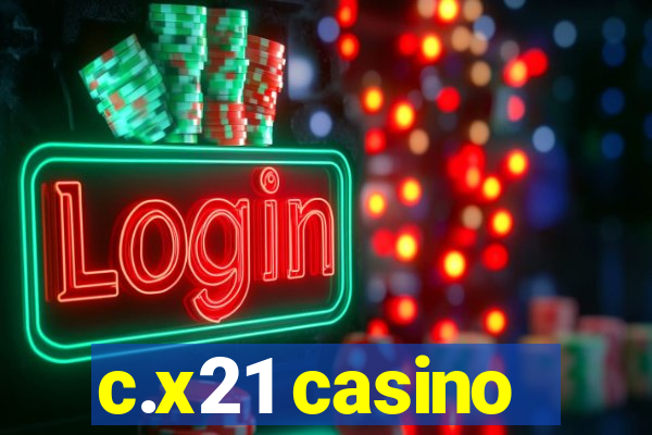 c.x21 casino