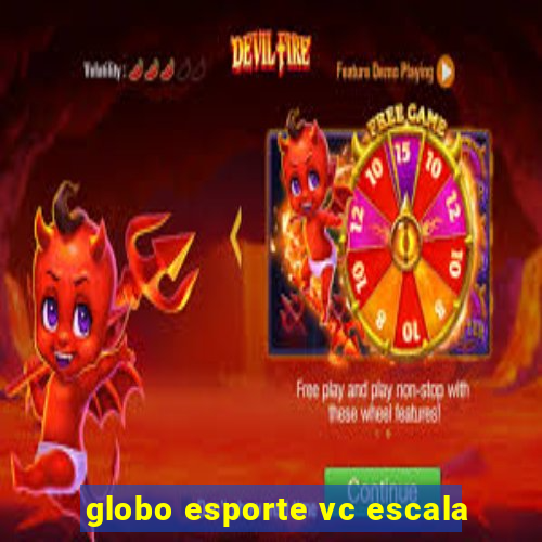 globo esporte vc escala