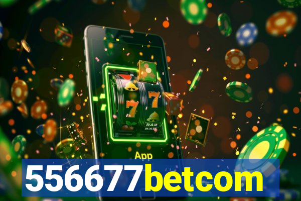 556677betcom