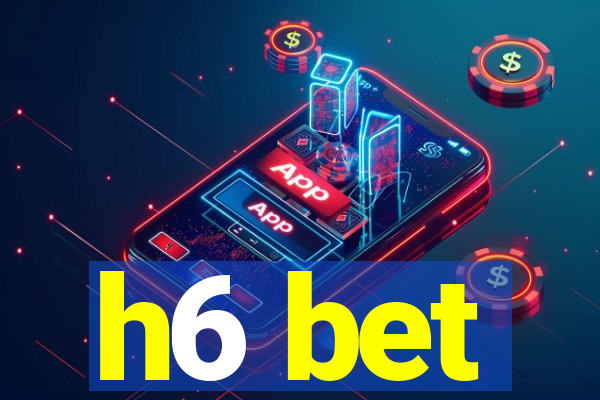 h6 bet