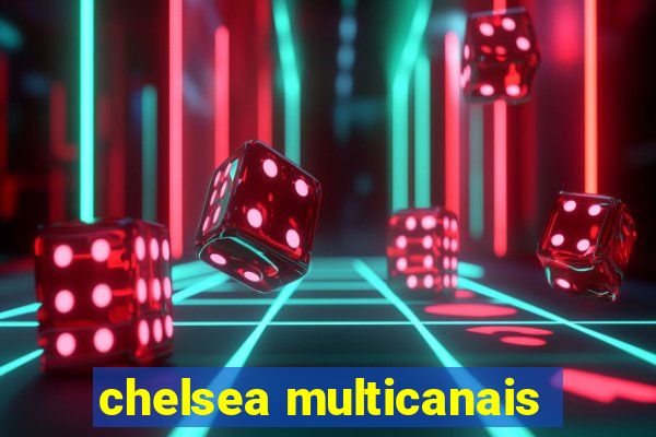 chelsea multicanais