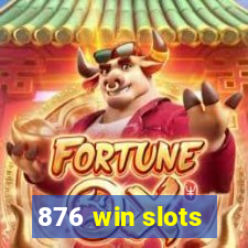 876 win slots