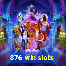 876 win slots