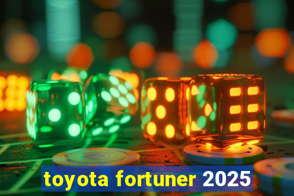 toyota fortuner 2025