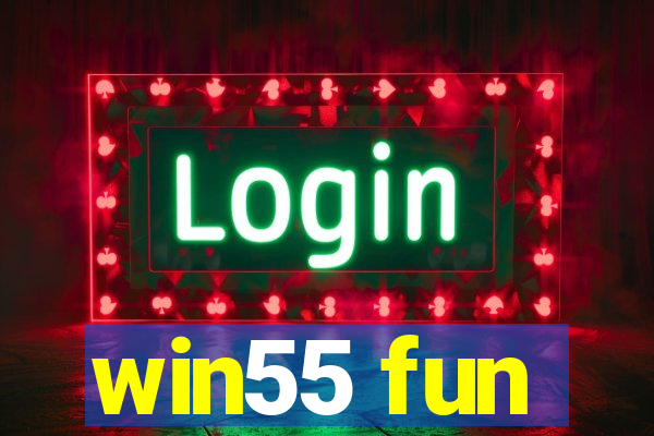 win55 fun