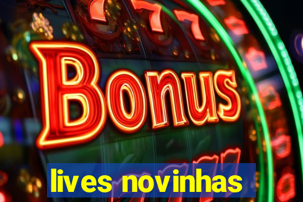 lives novinhas