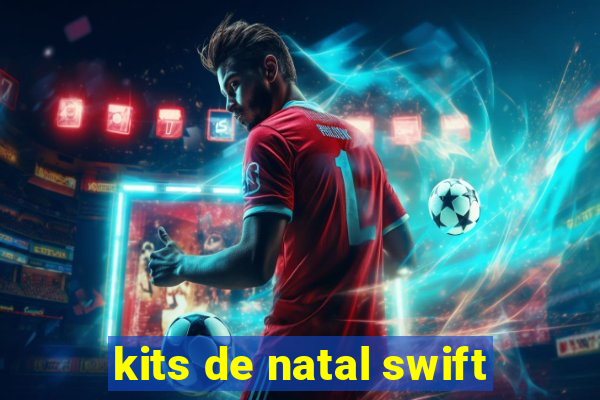 kits de natal swift