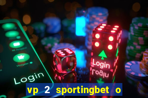 vp 2 sportingbet o que significa